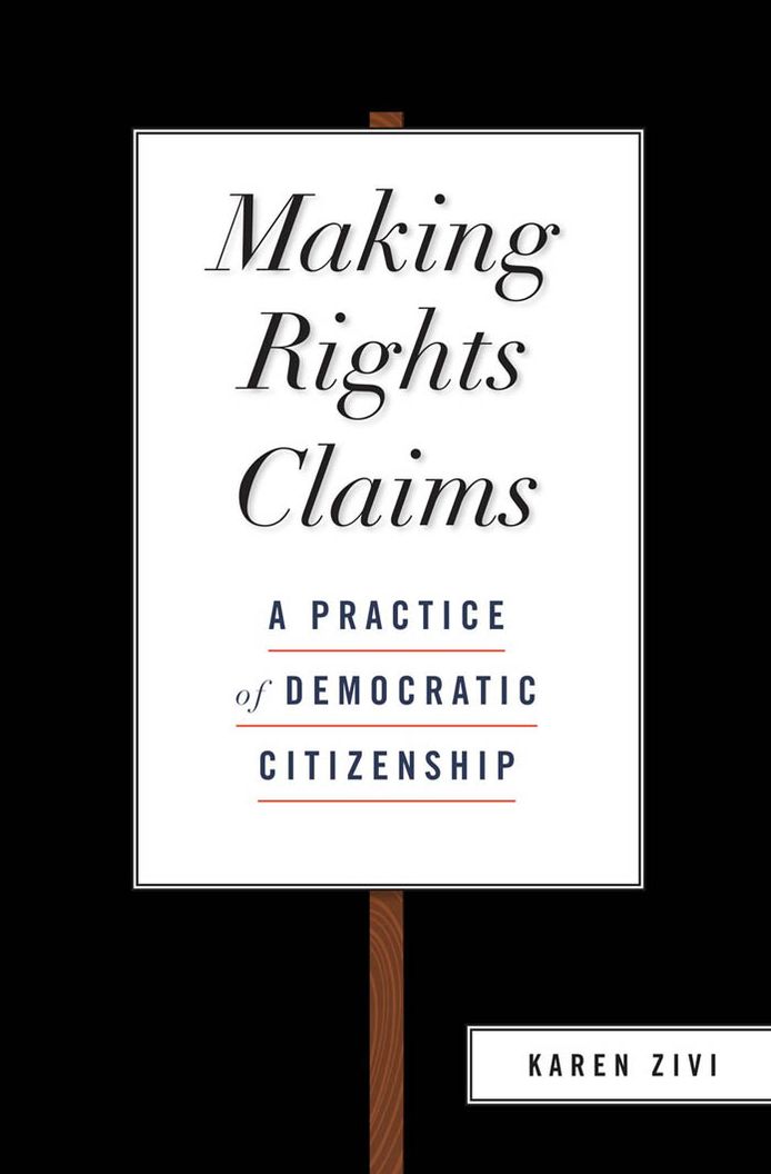 Making Rights Claims: A Practice of Democratic Citizenship