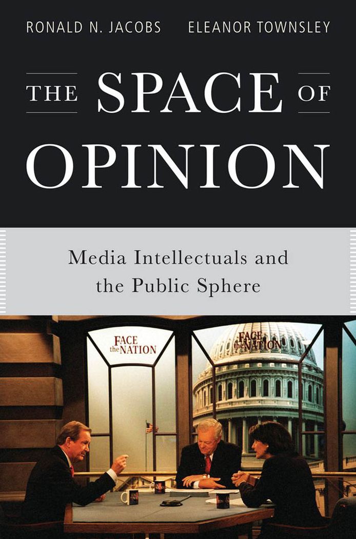 The Space of Opinion: Media Intellectuals and the Public Sphere
