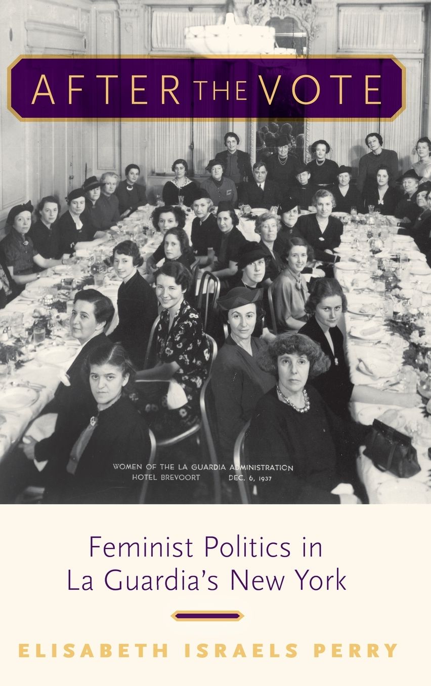 After the Vote: Feminist Politics in La Guardia's New York