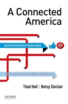 Connected America: Politics in the Era of Social Media