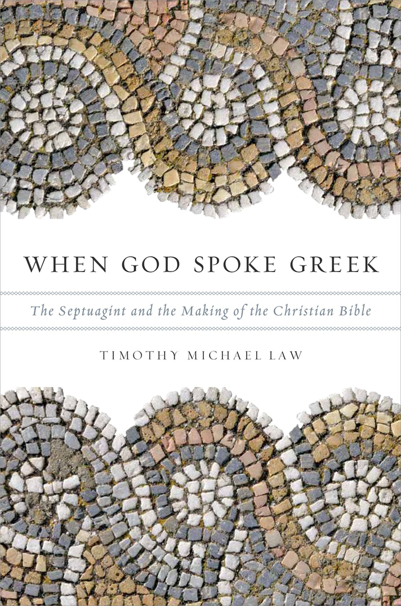 When God Spoke Greek: The Septuagint and the Making of the Christian Bible