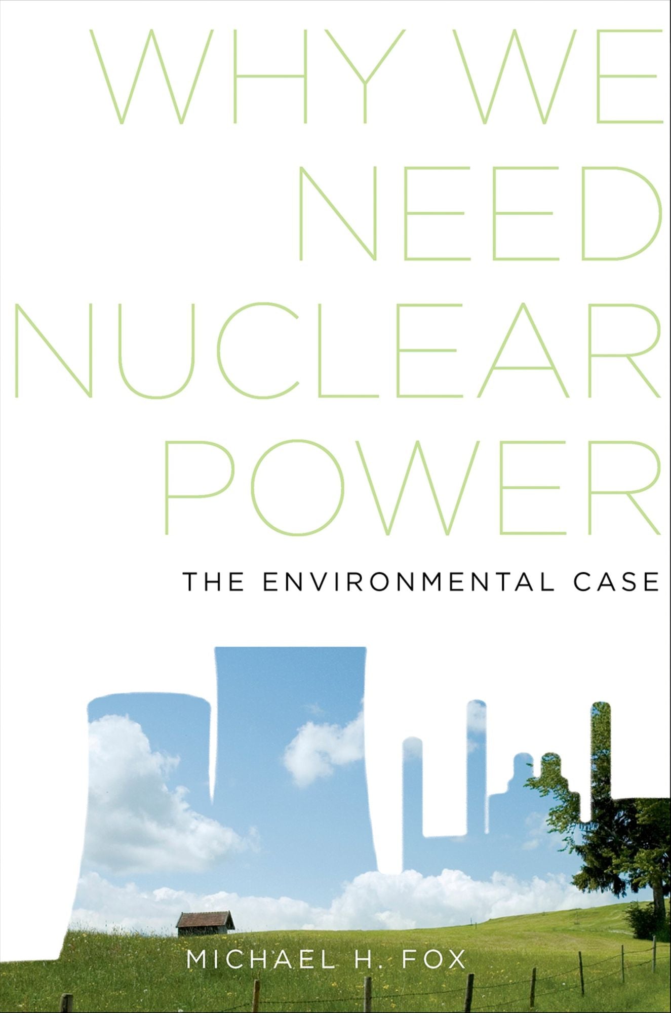 Why We Need Nuclear Power: The Environmental Case