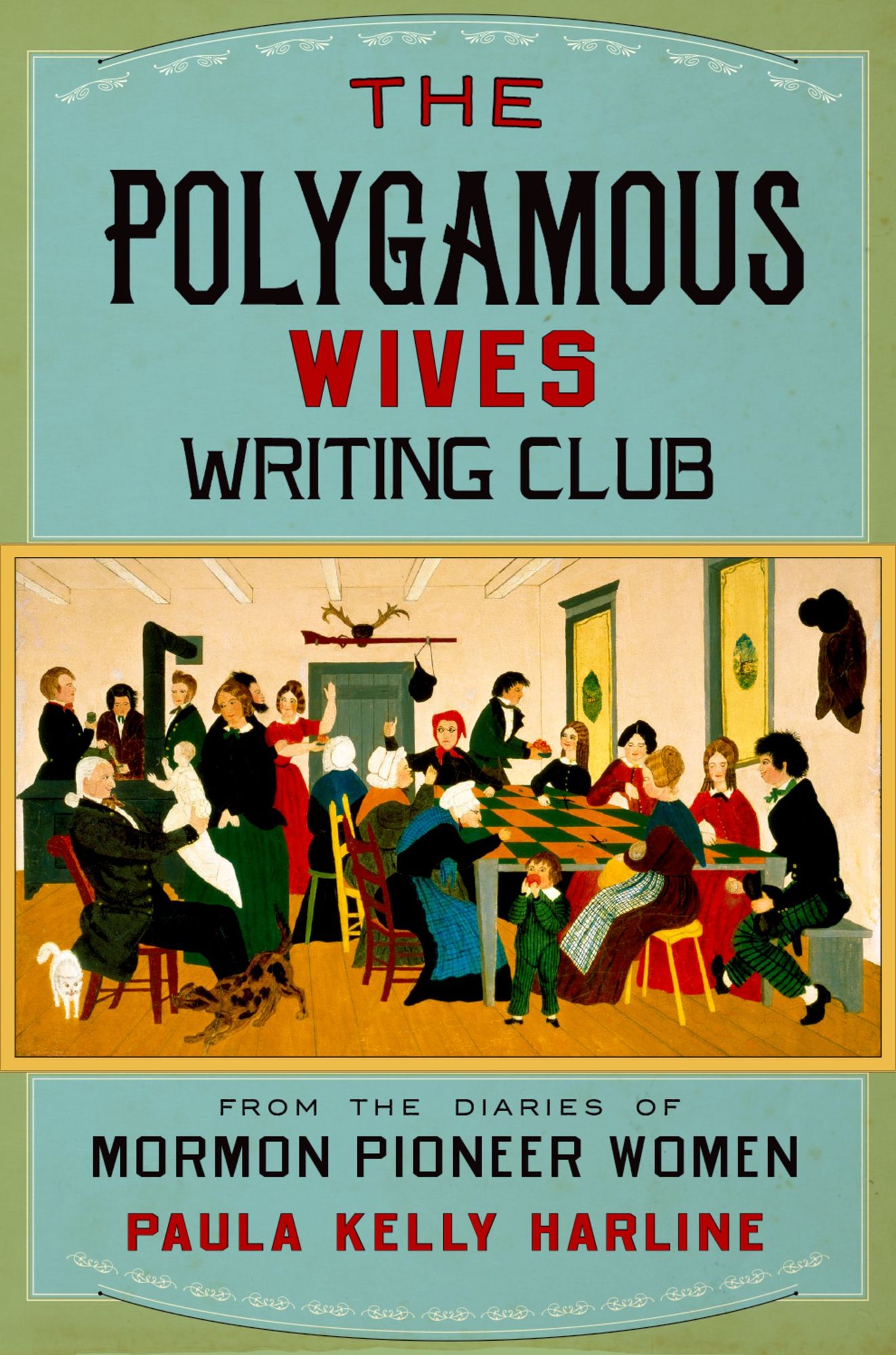 The Polygamous Wives Writing Club: From the Diaries of Mormon Pioneer Women