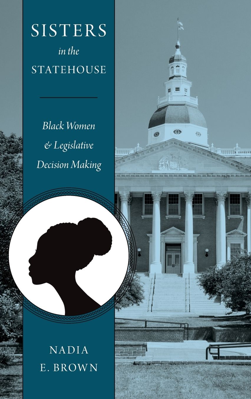 Sisters in the Statehouse : Black Women and Legislative Decision Making