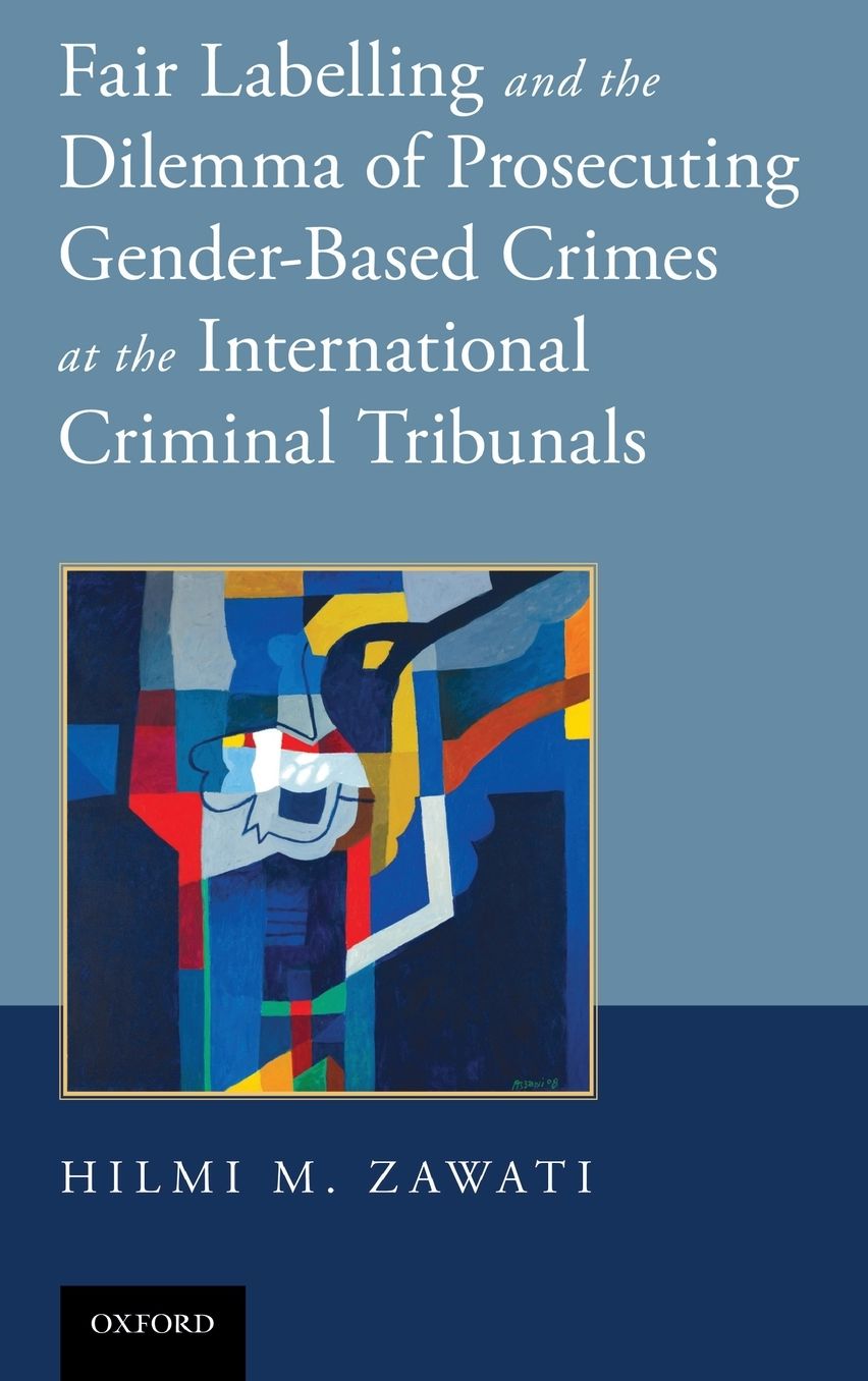 Fair Labelling and the Dilemma of Prosecuting Gender-Based Crimes at the International Criminal Tribunals
