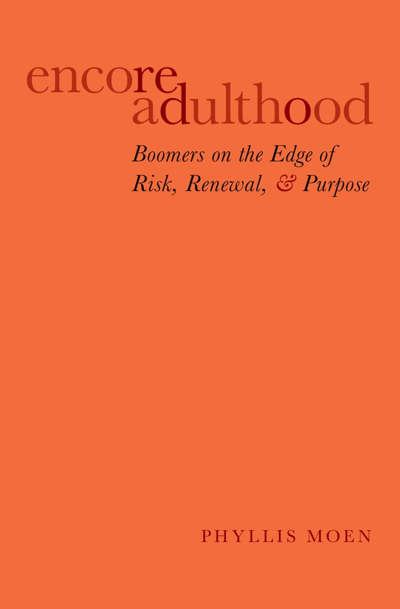 Encore Adulthood: Boomers on the Edge of Risk, Renewal, and Purpose