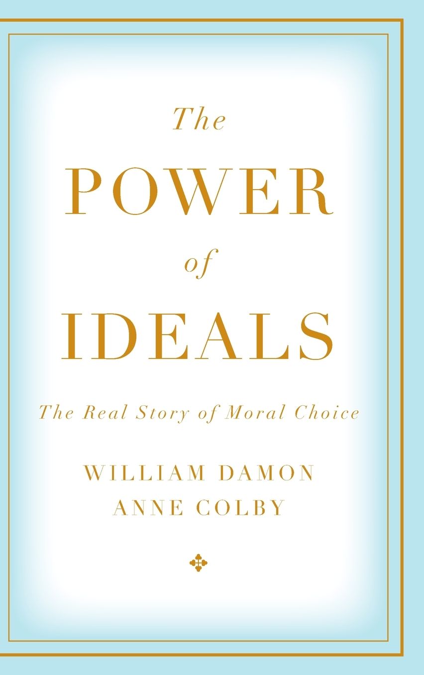 The Power of Ideals: The Real Story of Moral Choice