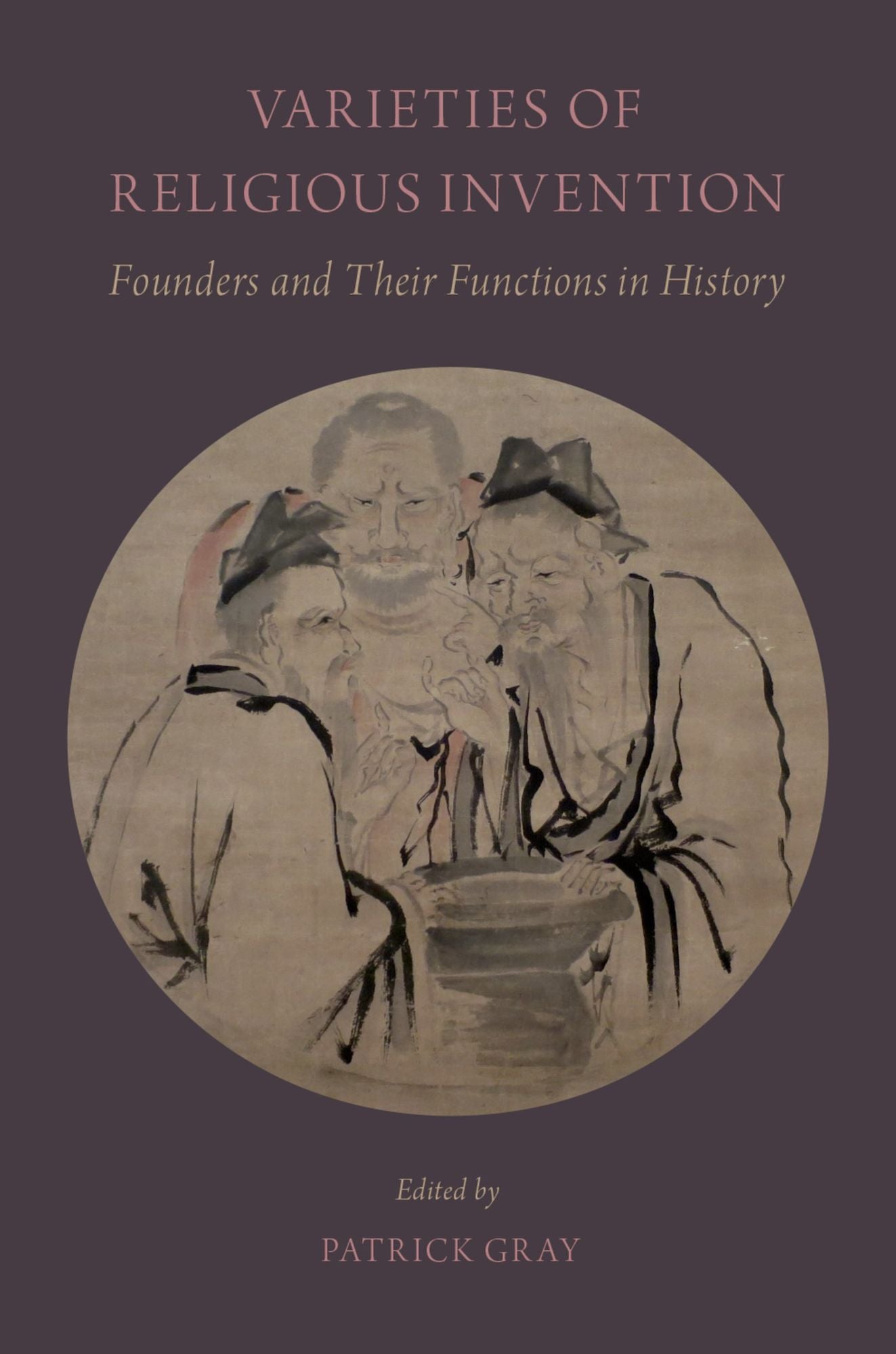 Varieties of Religious Invention: Founders and Their Functions in History