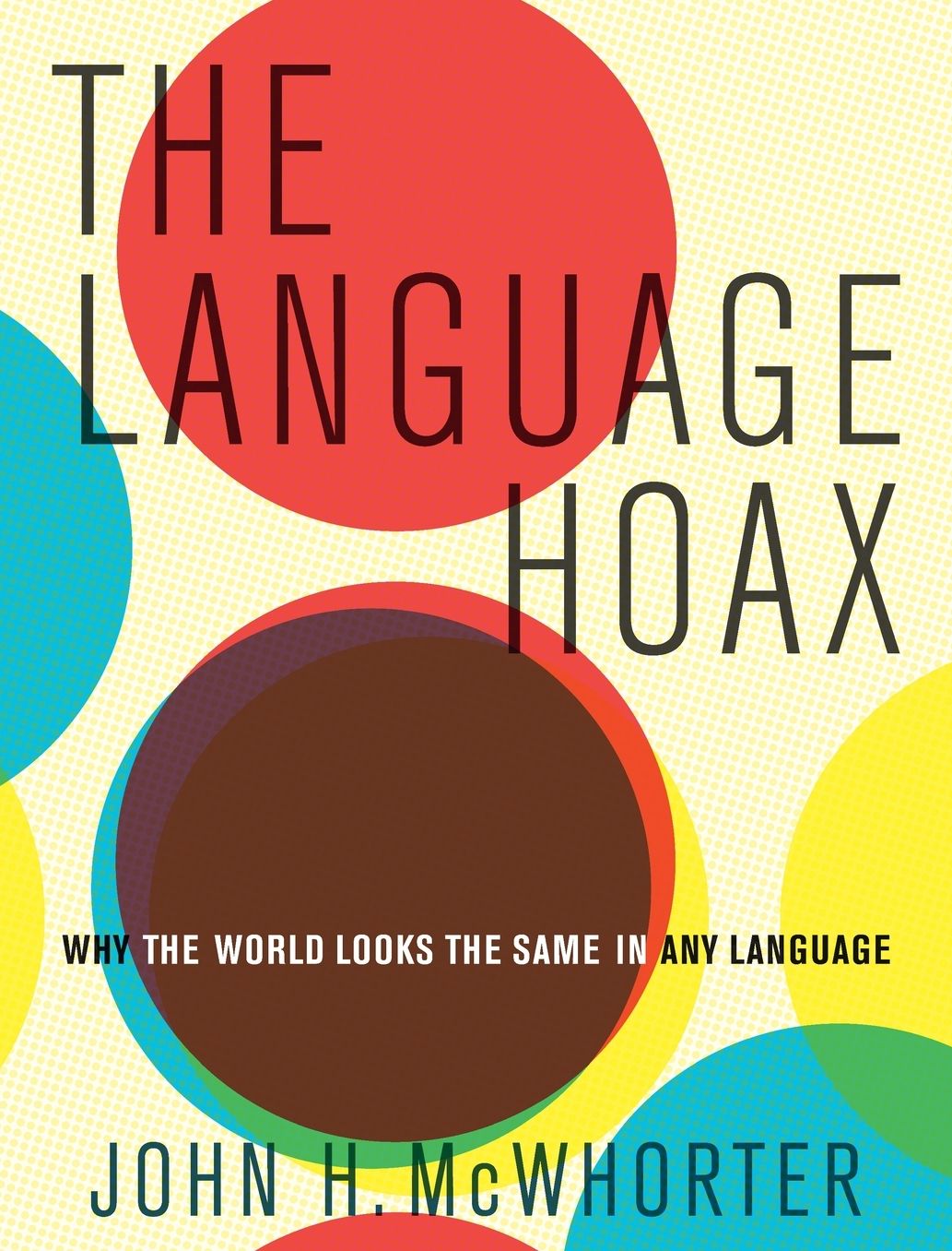 The Language Hoax : Why the World Looks the Same in Any Language