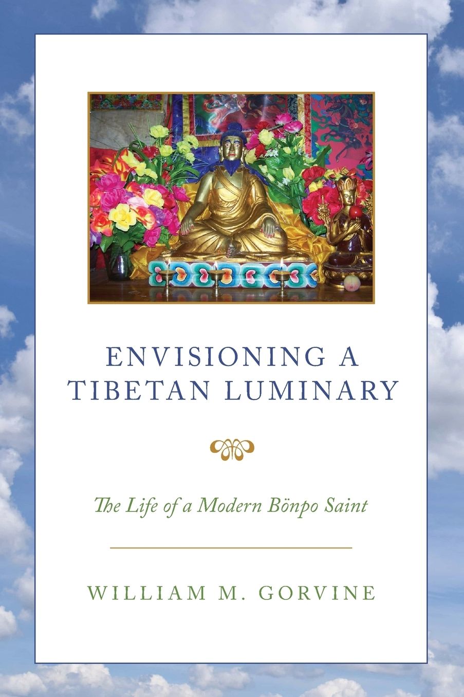 Envisioning a Tibetan Luminary: The Life of a Modern Bï¿½npo Saint
