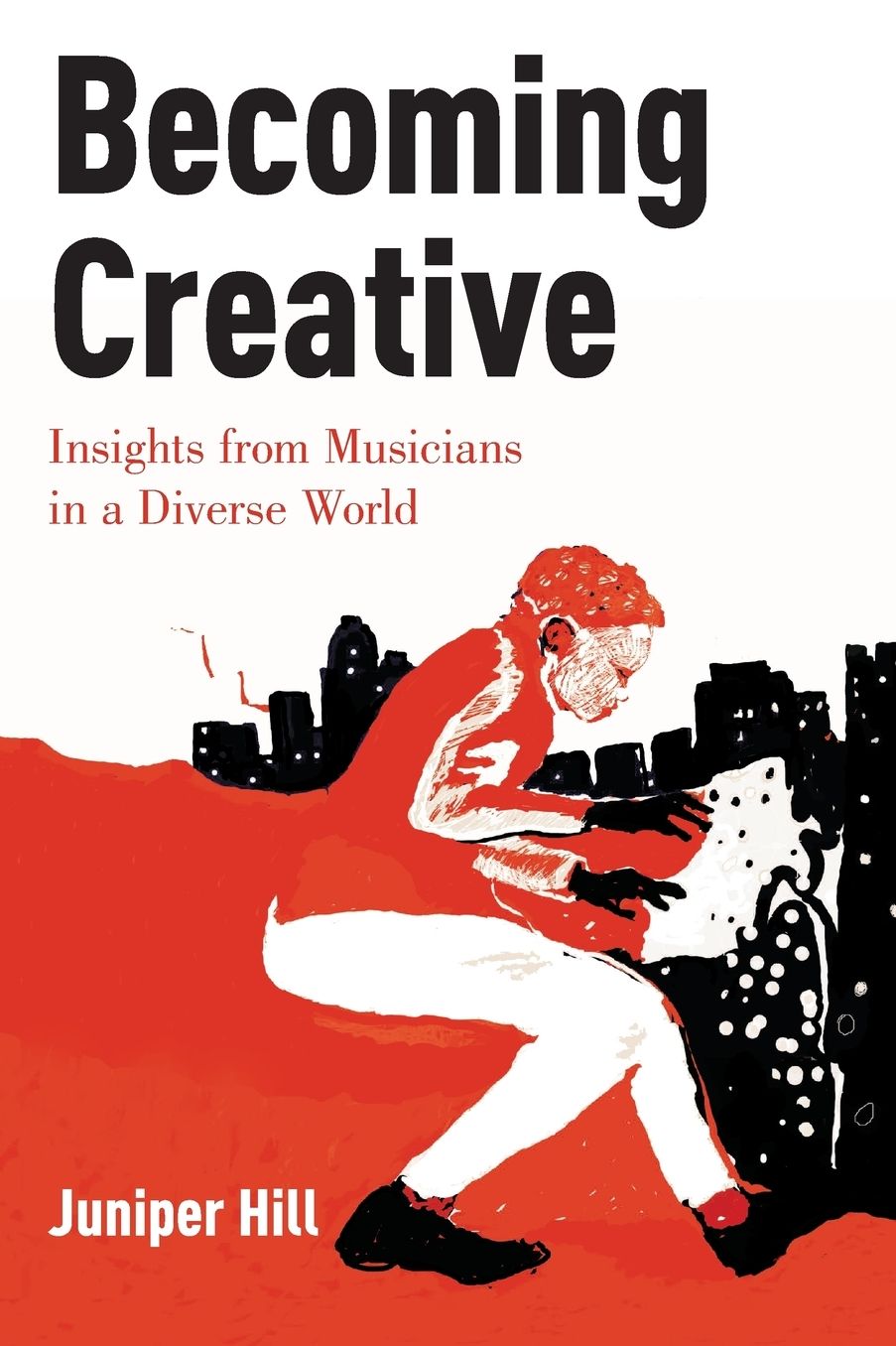 Becoming Creative: Insights from Musicians in a Diverse World