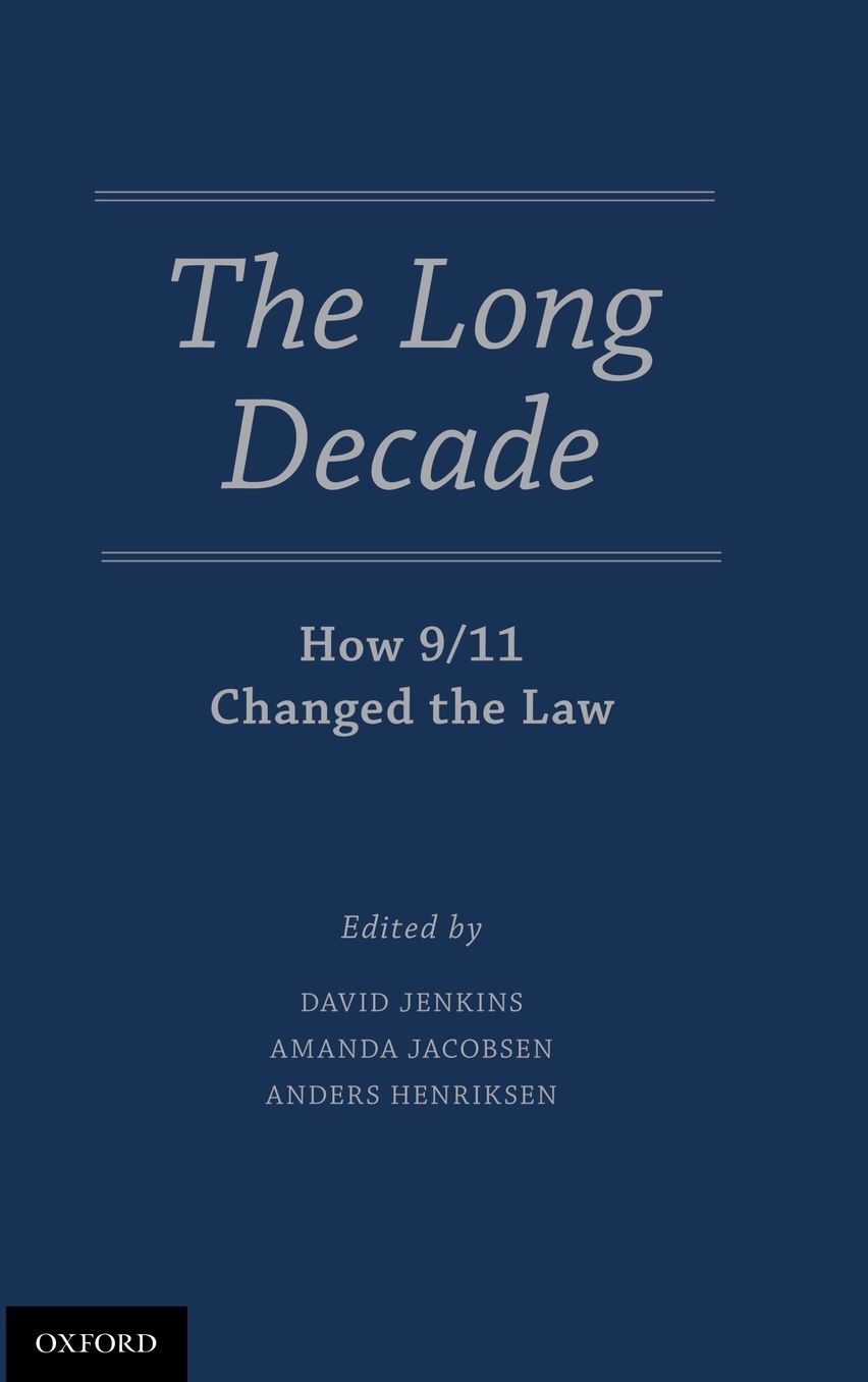 The Long Decade : How 9/11 Changed the Law