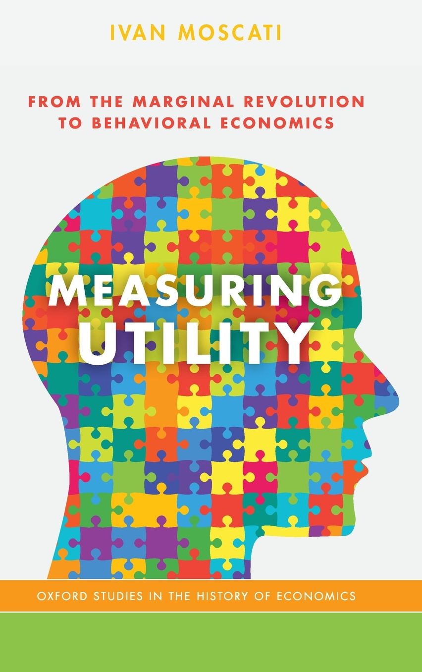 Measuring Utility: From the Marginal Revolution to Behavioral Economics