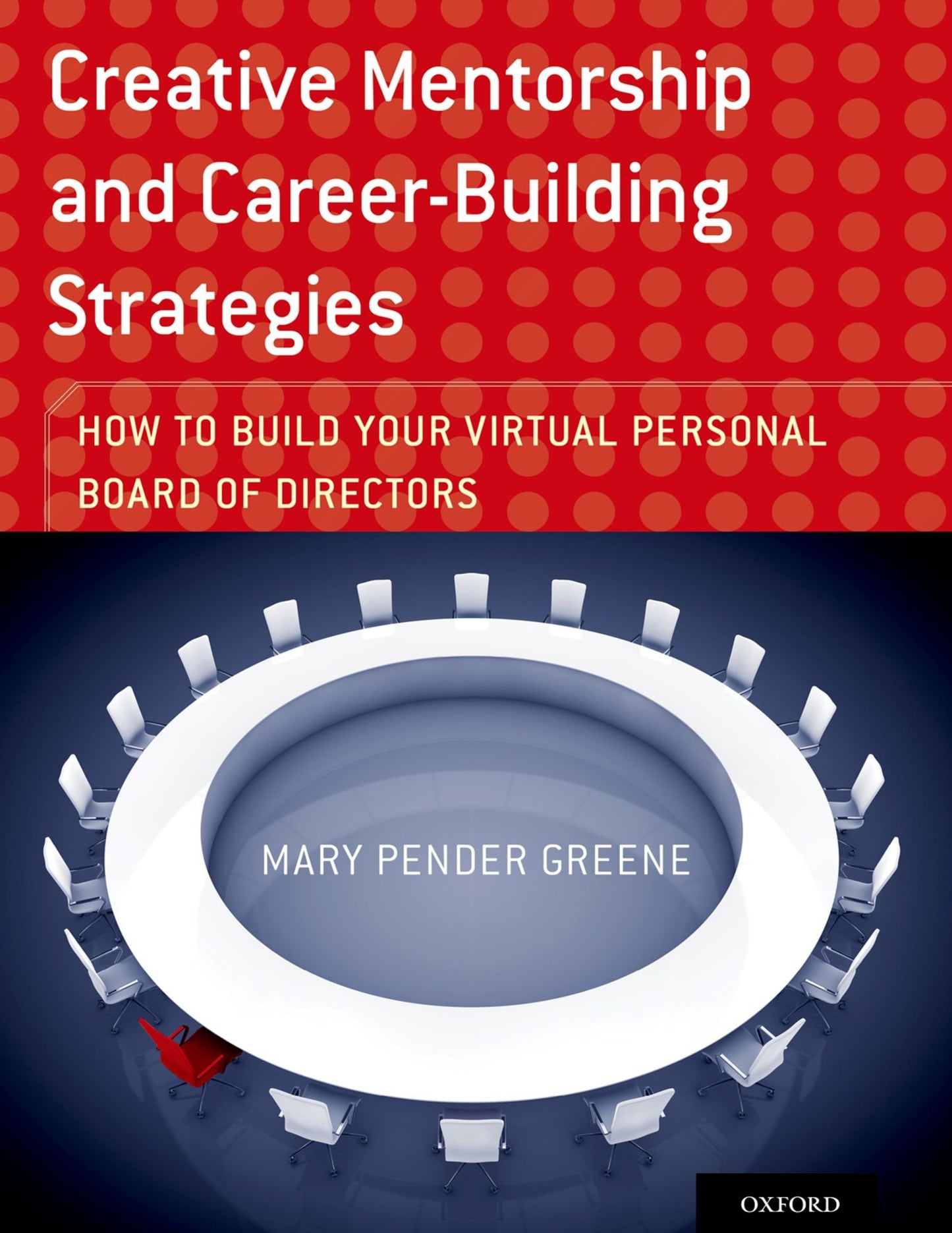 Creative Mentorship and Career-Building Strategies: How to Build your Virtual Personal Board of Directors
