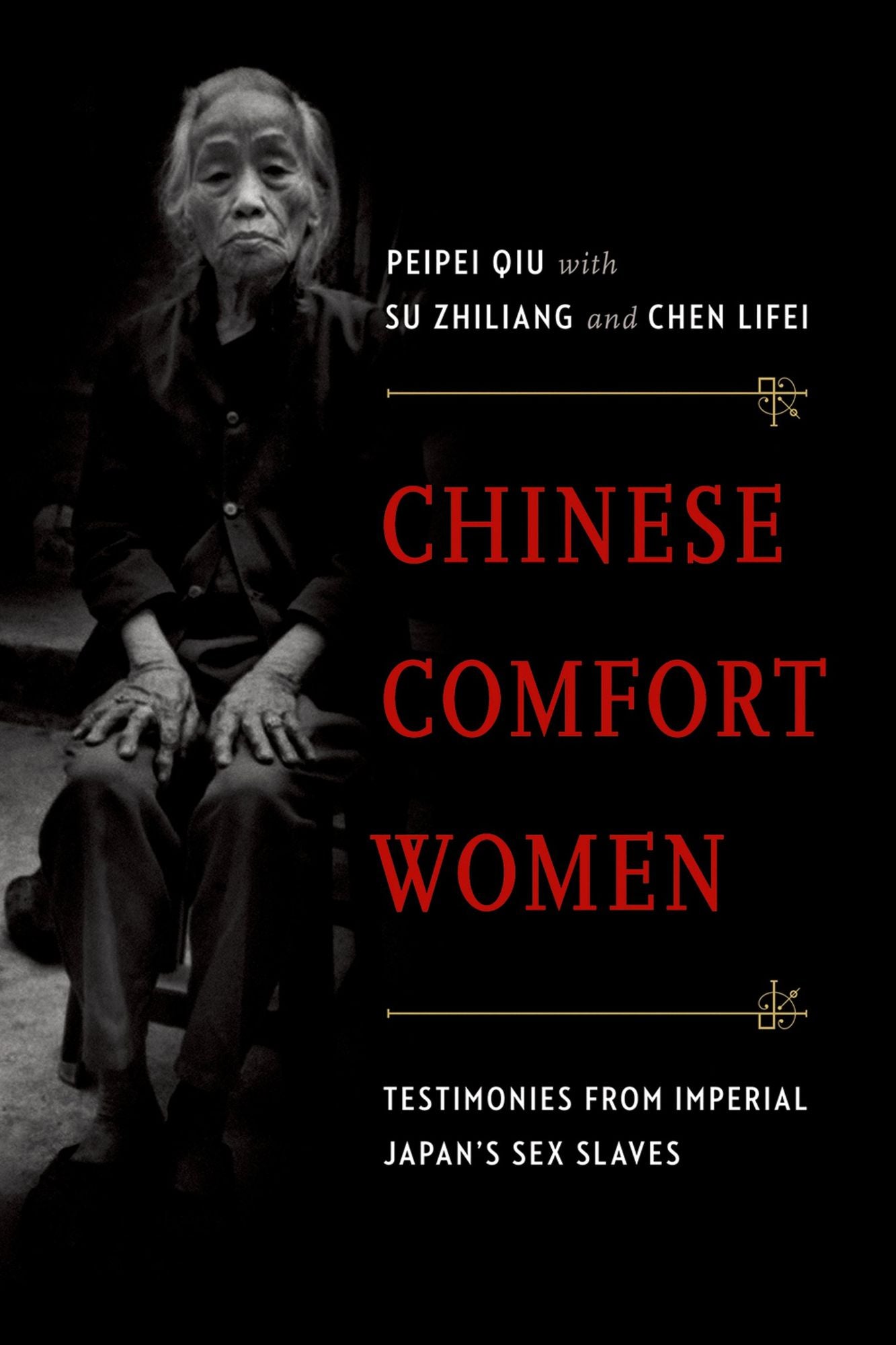 Chinese Comfort Women: Testimonies from Imperial Japan's Sex Slaves