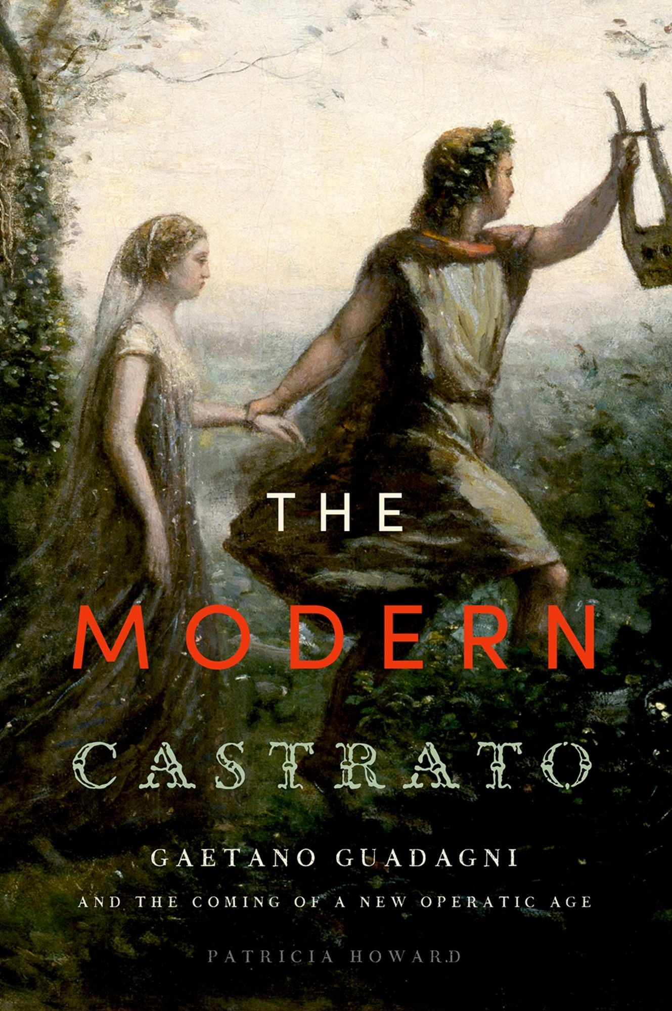 The Modern Castrato: Gaetano Guadagni and the Coming of a New Operatic Age