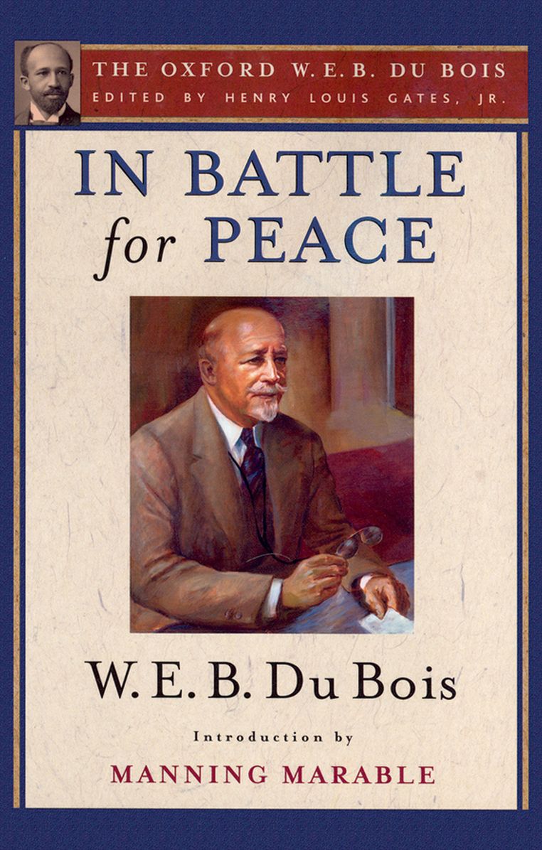 In Battle for Peace (The Oxford W. E. B. Du Bois): The Story of My 83rd Birthday