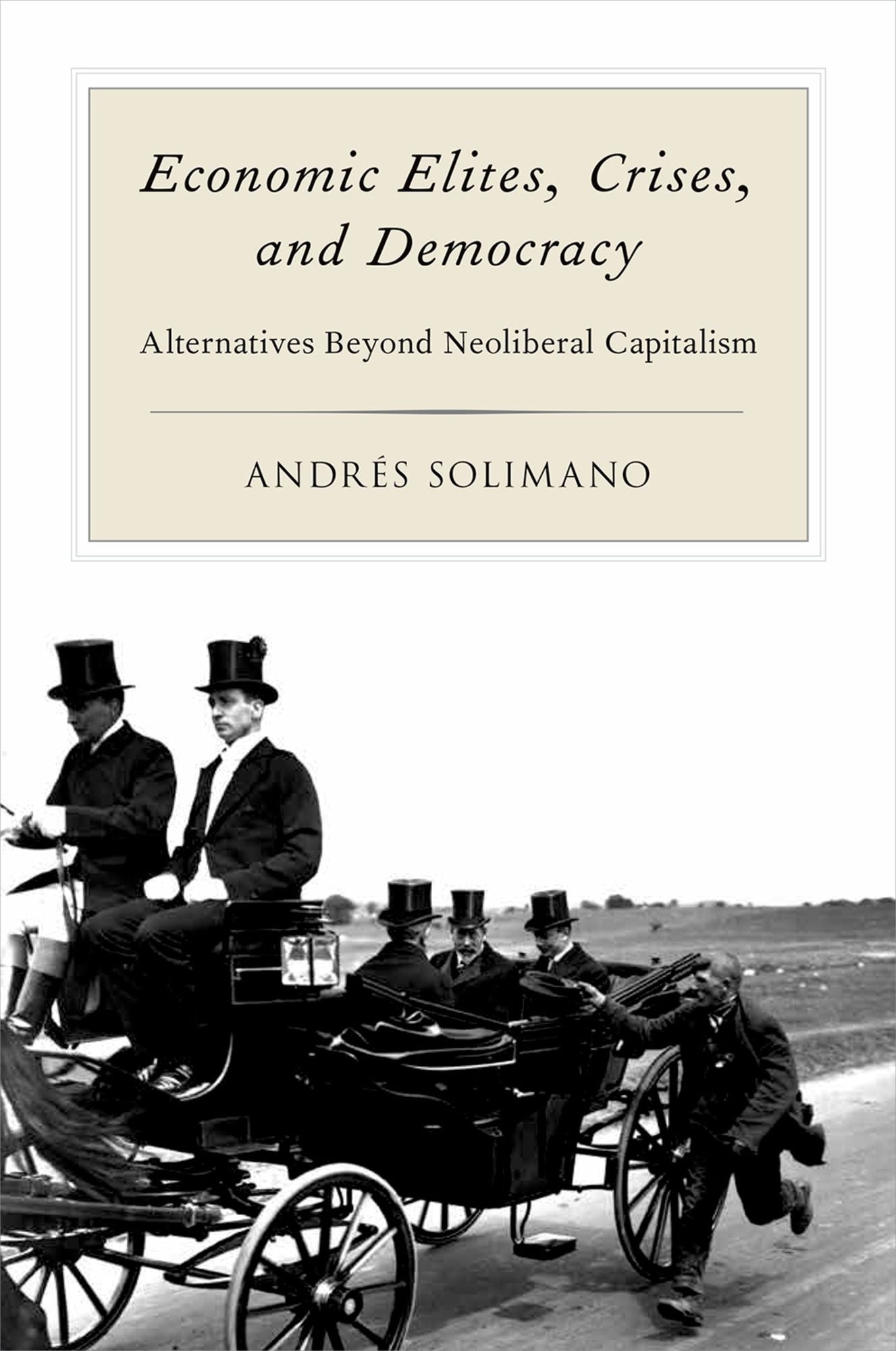 Economic Elites, Crises, and Democracy: Alternatives Beyond Neoliberal Capitalism