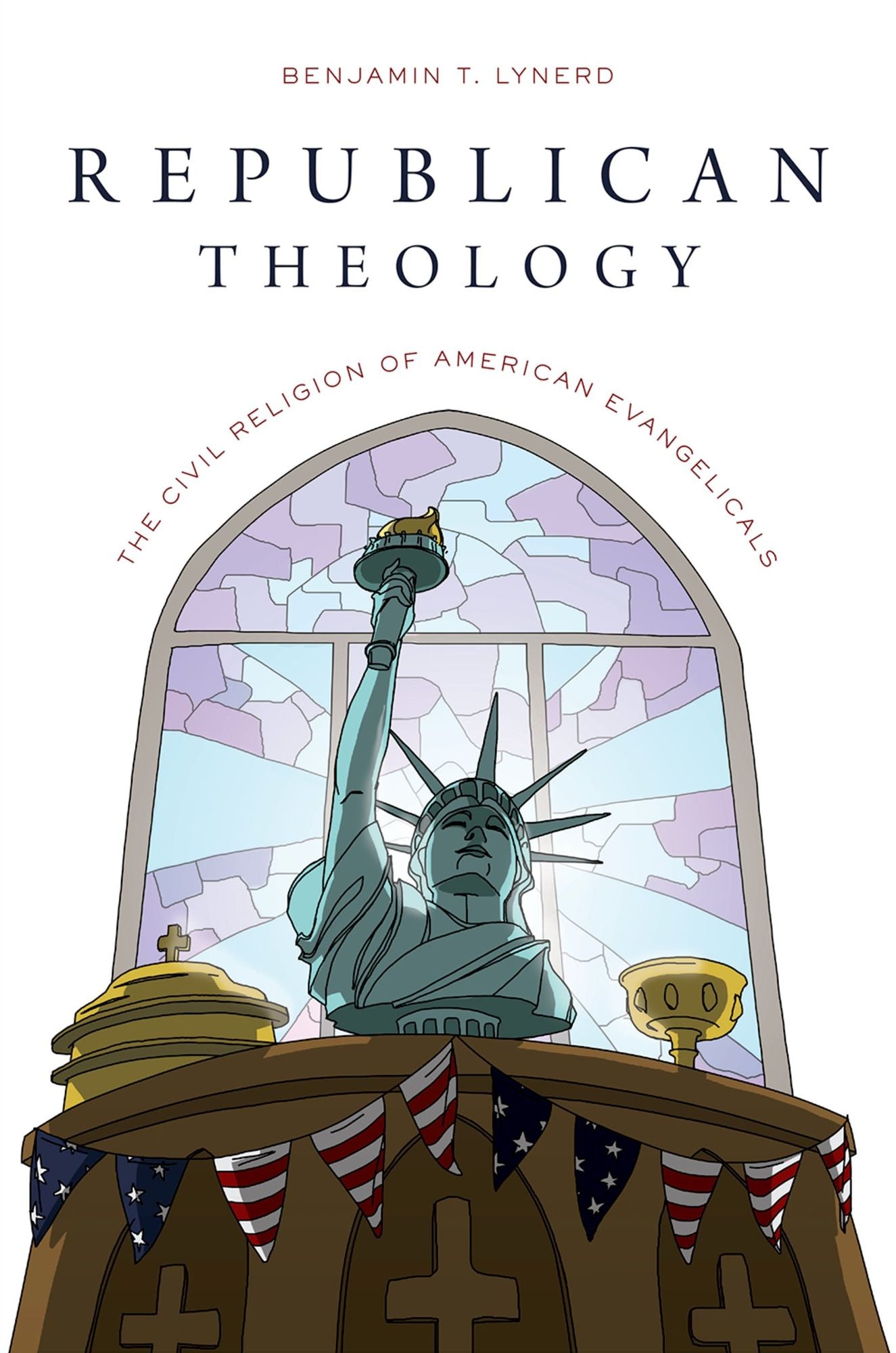 Republican Theology: The Civil Religion of American Evangelicals