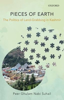 Pieces of Earth: The Politics of Land-Grabbing in Kashmir