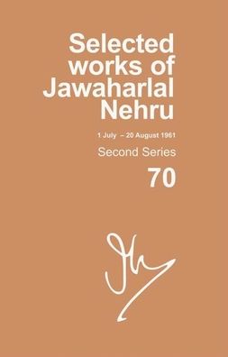 Selected Works of Jawaharlal Nehru: Second Series, Vol. 70: (1 July - 20 August 1961)