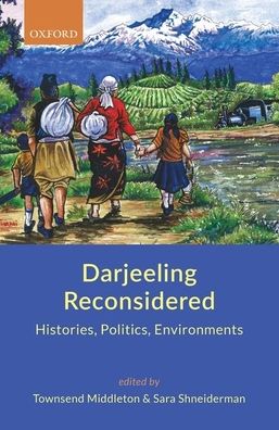 Darjeeling Reconsidered: Histories, Politics, Environments