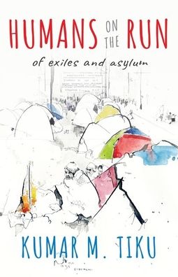 Humans on the Run: Of Exiles and Asylums