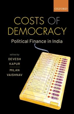 Costs of Democracy: Political Finance in India