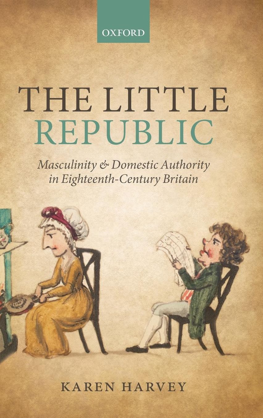 Domesticating Patriarchy: Men and the House in Eighteenth-Century Britain