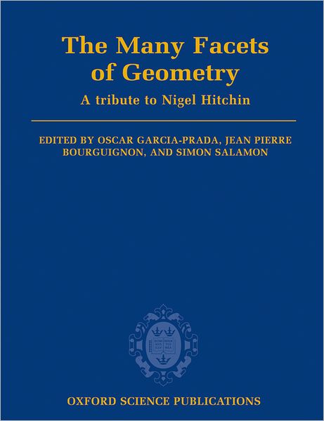 The Many Facets of Geometry: A Tribute to Nigel Hitchin