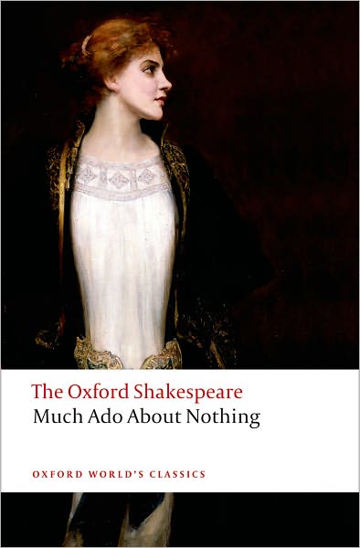 Much Ado About Nothing: The Oxford Shakespeare Much Ado About Nothing