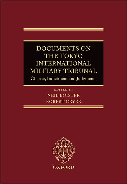 Documents on the Tokyo International Military Tribunal: Charter, Indictment and Judgments