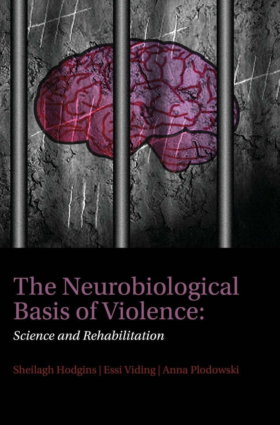 The Neurobiological Basis of Violence: Science and Rehabilitation