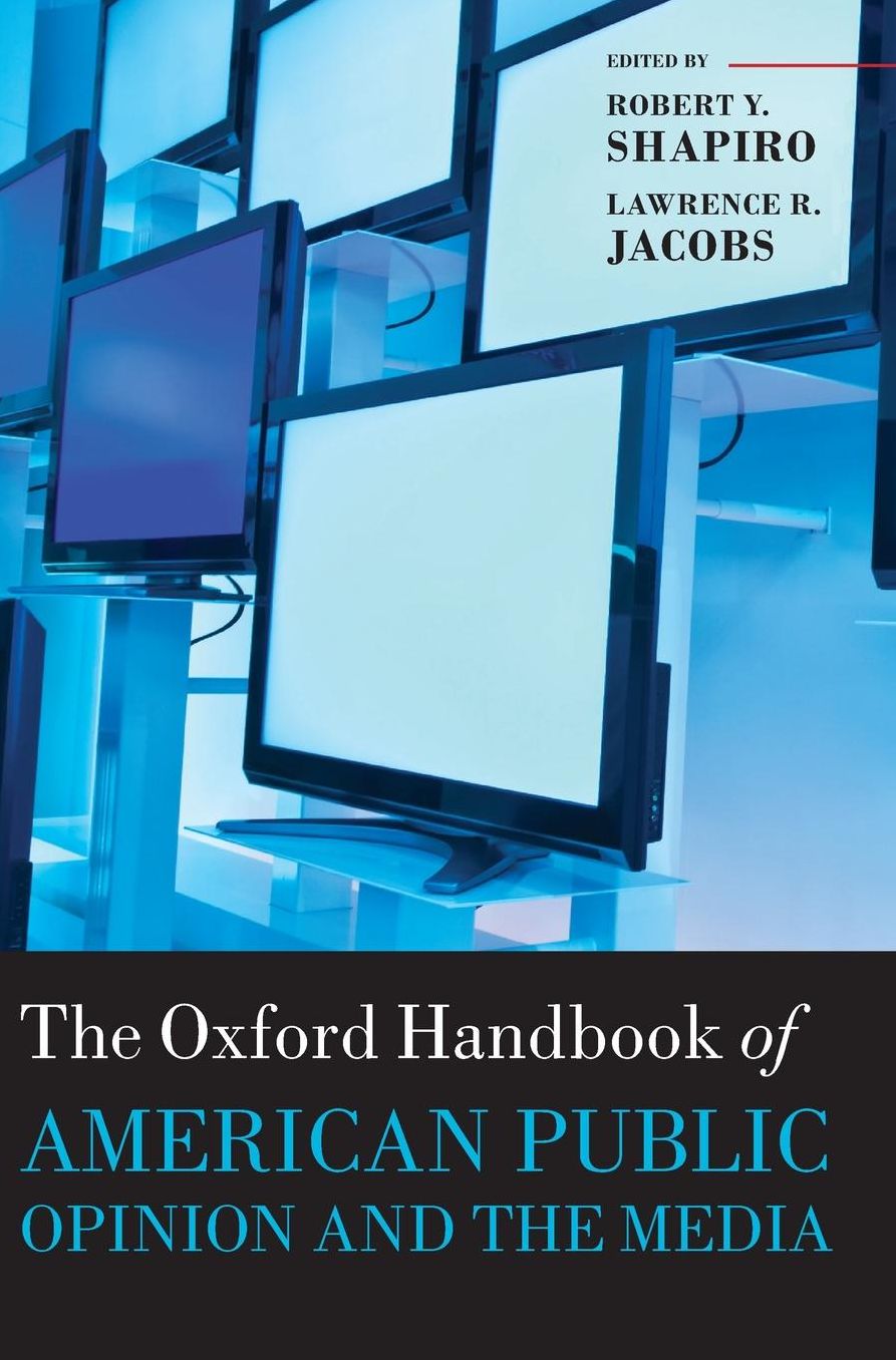 The Oxford Handbook of American Public Opinion and the Media