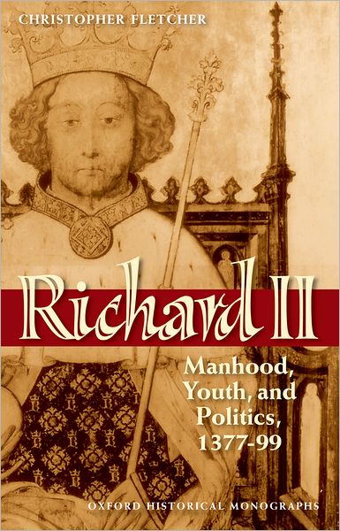 Richard II: Manhood, Youth, and Politics 1377-99