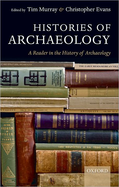 Histories of Archaeology: A Reader in the History of Archaeology
