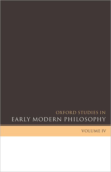 Oxford Studies in Early Modern Philosophy Volume IV