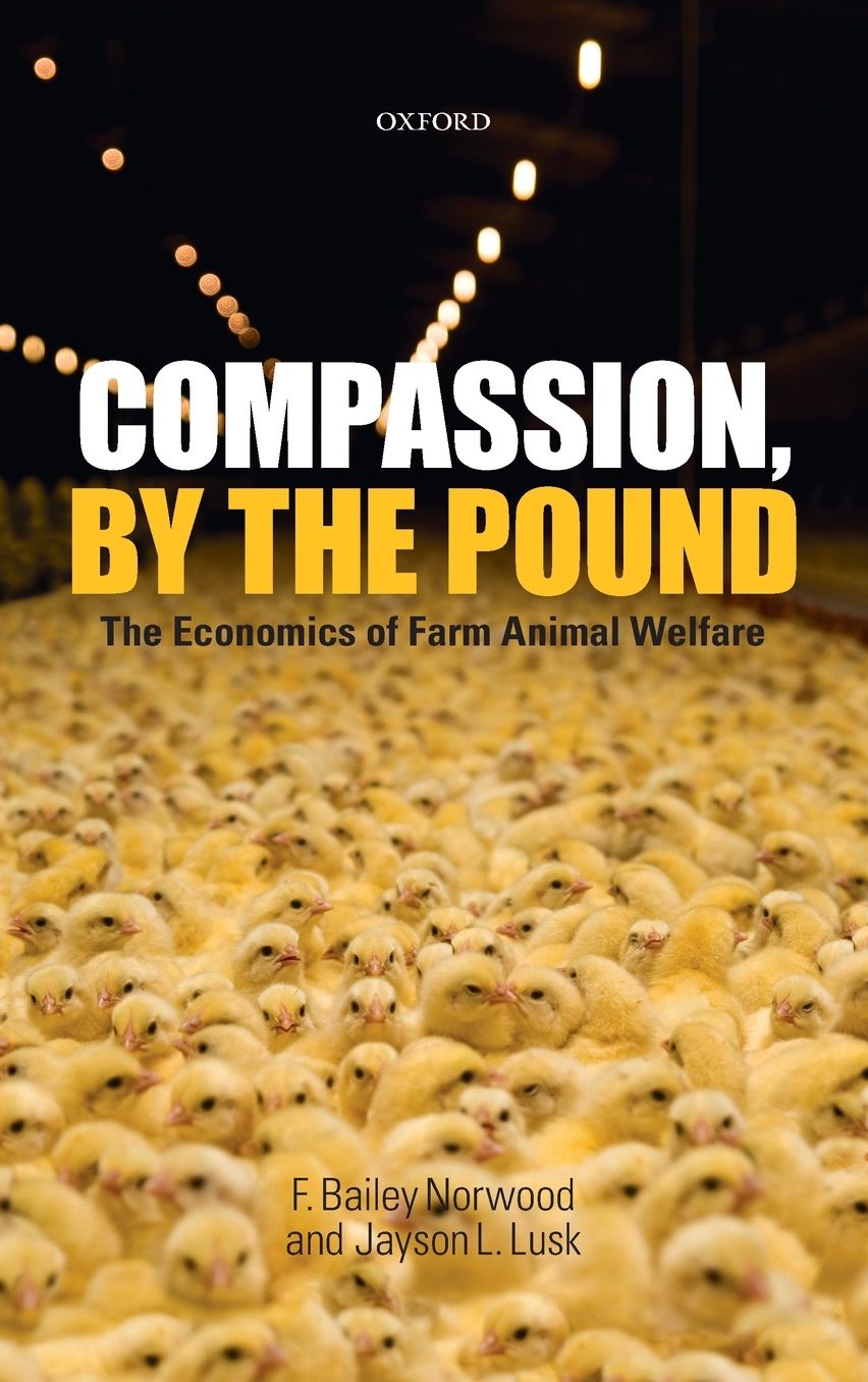 Compassion, by the Pound: The Economics of Farm Animal Welfare