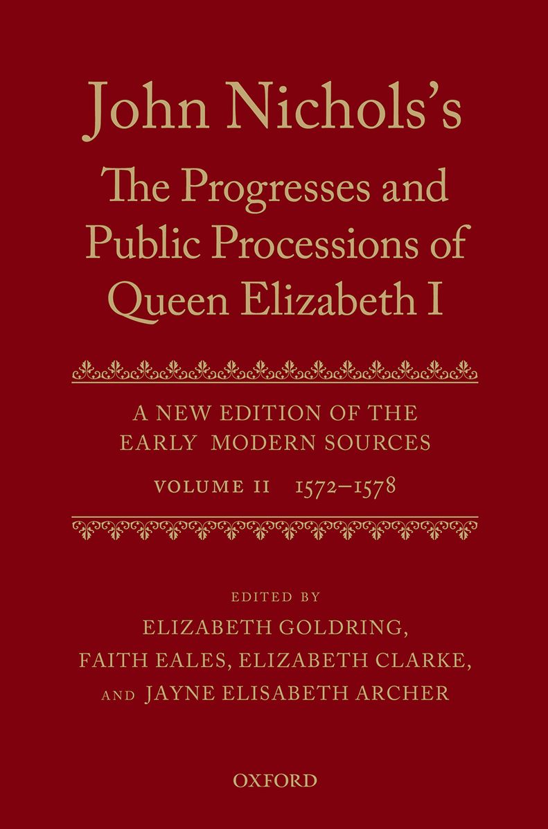 John Nichols's The Progresses and Public Processions of Queen Elizabeth: A New Edition of the Early Modern Sources: Volume II: 1572 to 1578