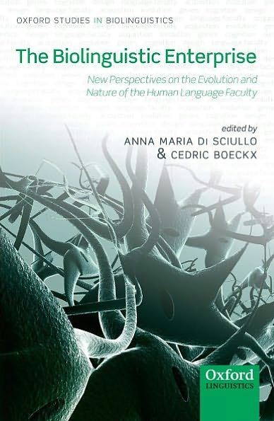 The Biolinguistic Enterprise: New Perspectives on the Evolution and Nature of the Human Language Faculty
