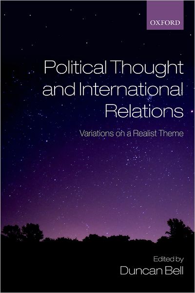 Political Thought and International Relations: Variations on a Realist Theme
