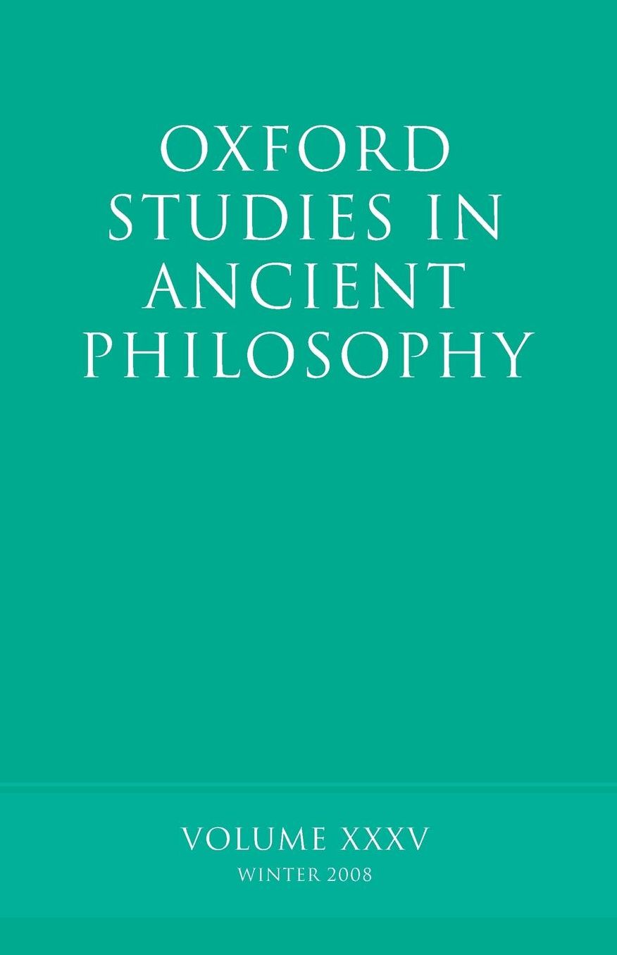 Oxford Studies in Ancient Philosophy XXXV: Winter 2008