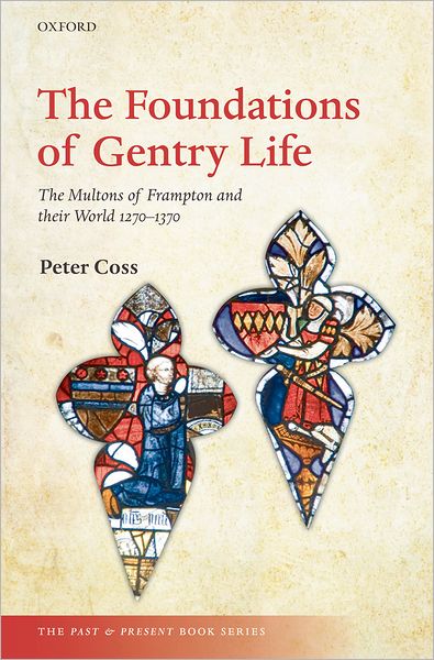 The Foundations of Gentry Life: The Multons of Frampton and their World 1270-1370