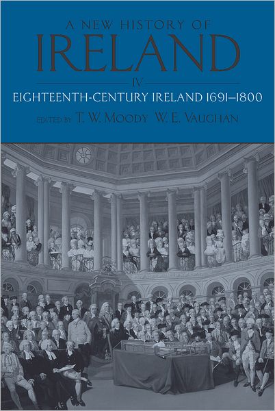 A New History of Ireland, Volume IV: Eighteenth Century Ireland 1691-1800