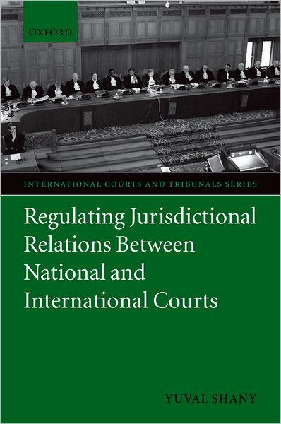 Regulating Jurisdictional Relations Between National and International Courts