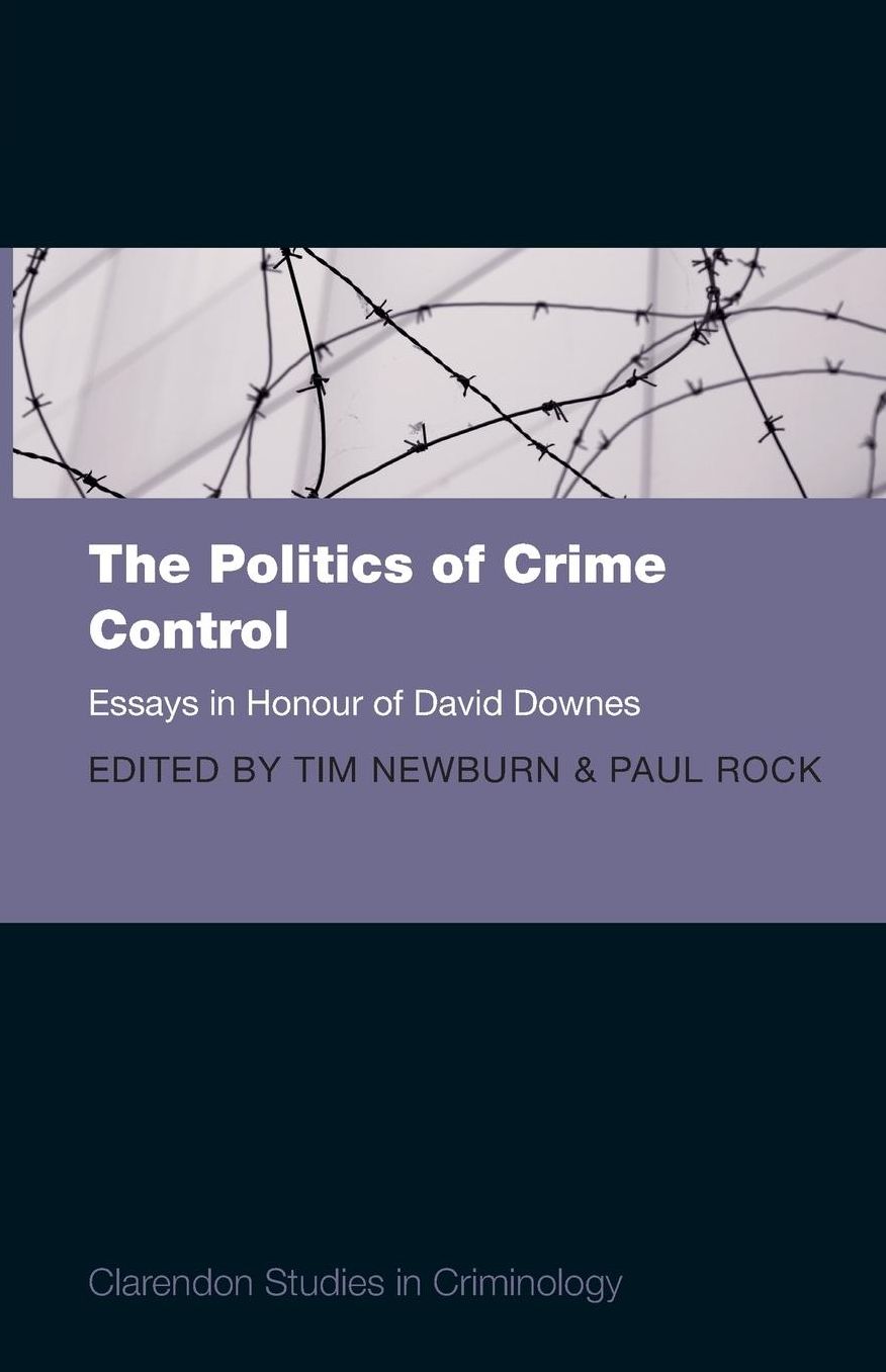 The Politics of Crime Control: Essays in Honour of David Downes