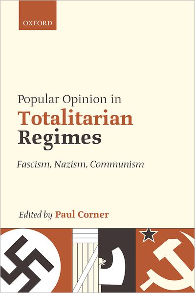 Popular Opinion in Totalitarian Regimes: Fascism, Nazism, Communism