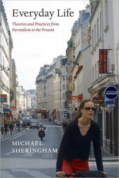 Everyday Life: Theories and Practices from Surrealism to the Present