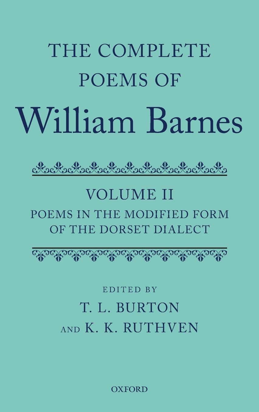 Complete Poems of William Barnes: Volume 2: Poems in the Modified Form of the Dorset Dialect