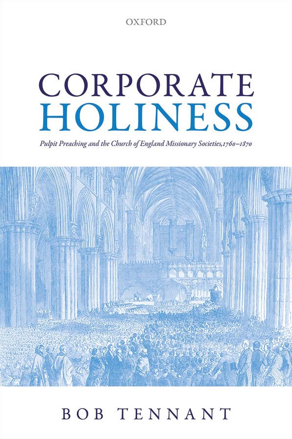 Corporate Holiness: Pulpit Preaching and the Church of England Missionary Societies, 1760-1870